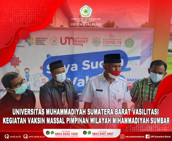 UNIVERSITAS MUHAMMADIYAH SUMATERA BARAT VASILITASI KEGIATAN VAKSIN MASSAL