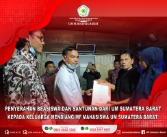 UNIVERISTAS MUHAMMADIYAH SUMATERA BARAT BERBELASUNGKAWA KEMUDIAN BERIKAN SANTUNAN DAN BEASISWA KELUARGA MENDIANG MF